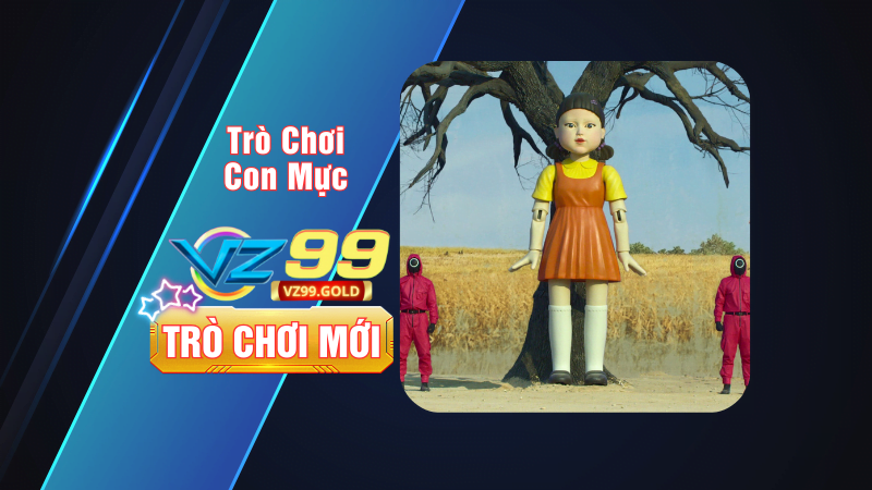 VZ99 - Bật Mí Game Trò Chơi Con Mực