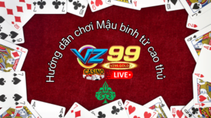 VZ99 - HD chơi MẬU BINH từ cao thủ