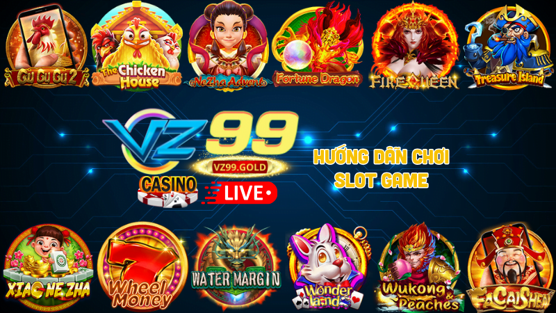 VZ99 - HD chơi SLOT GAME