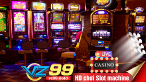 VZ99 - Hướng dẫn chơi Slot machine chơi là thắng lớn