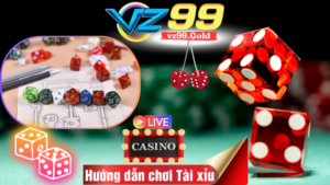 VZ99 - Hướng dẫn chơi Tài xỉu gấp chão thắng nhanh