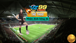 VZ99 - Nhận định bóng đá thể thao