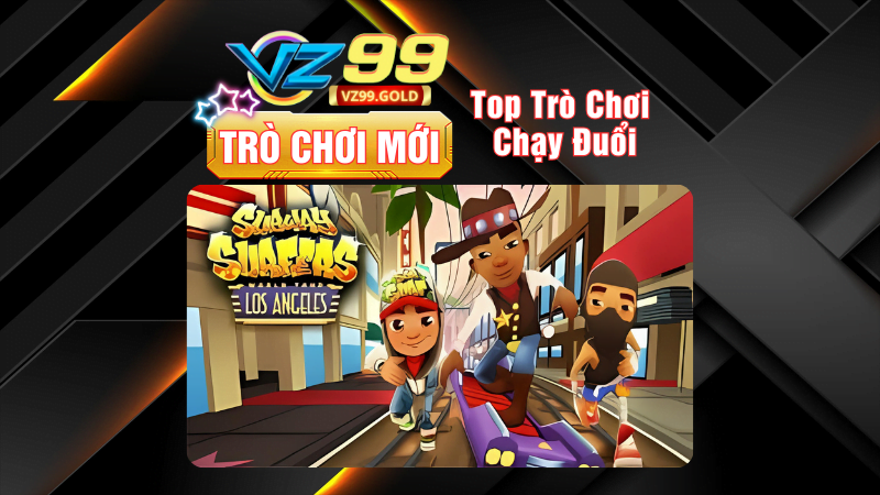 VZ99 - TOP trò chơi chạy đuổi