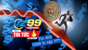 VZ99 - Tin đồn bị sập