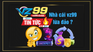 VZ99 - Tin đồn trang nhà cái lừa đảo